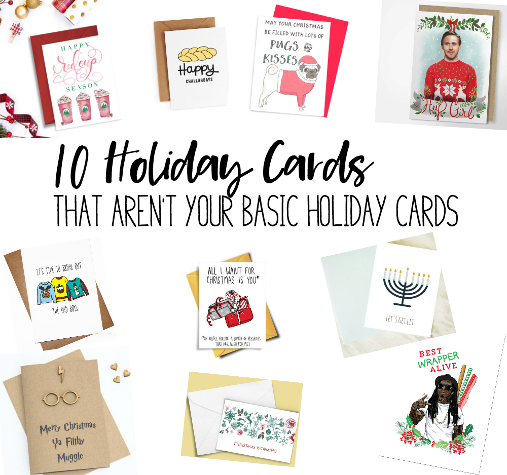 It's Day 4 of 12 Days of Blogmas!! The prompt for today is Cards, so I rounded up 10 Holiday Cards that aren't your basic holiday cards. :)