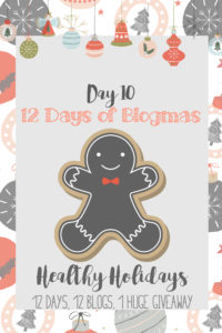 Merry Blogmas! Day 10 Healthy Holidays {12 Days, 12 Blogs + 1 Huge Giveaway}