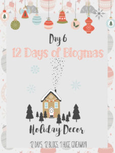 Merry Blogmas! Day 6 Holiday Decor {12 Days, 12 Blogs + 1 Huge Giveaway}