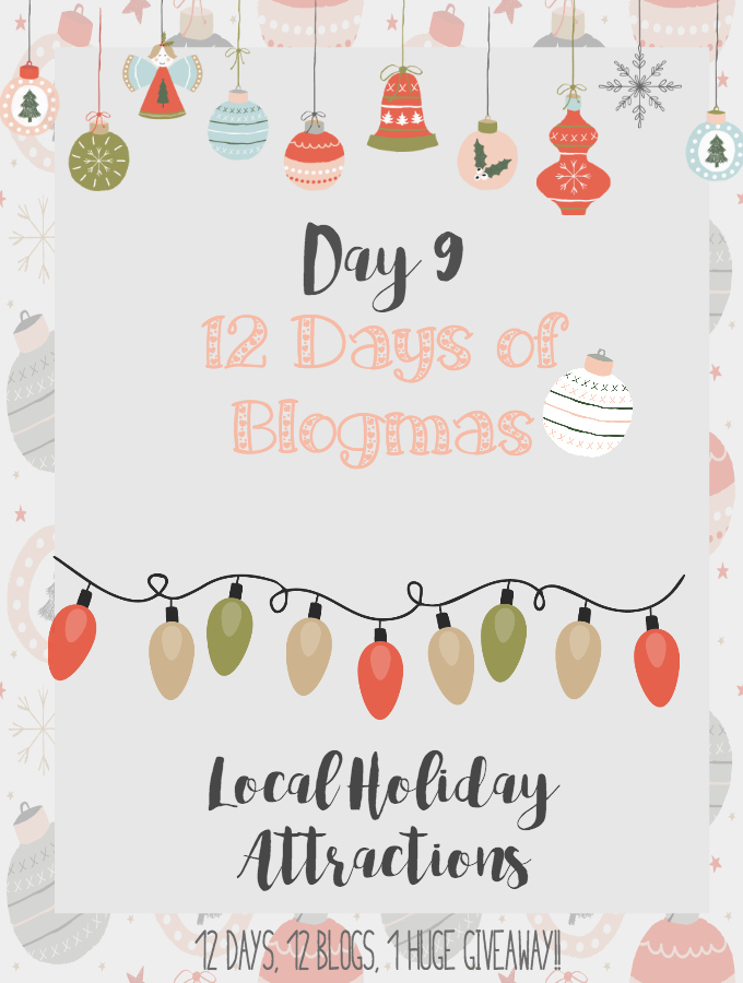 Merry Blogmas! Day 9 Local Holiday Attractions {12 Days, 12 Blogs + 1 Huge Giveaway}