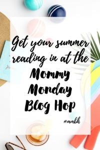 Are you looking for some good summer reading? Look no further, the Mommy Monday Blog Hop never disappoints. Come over and click around.